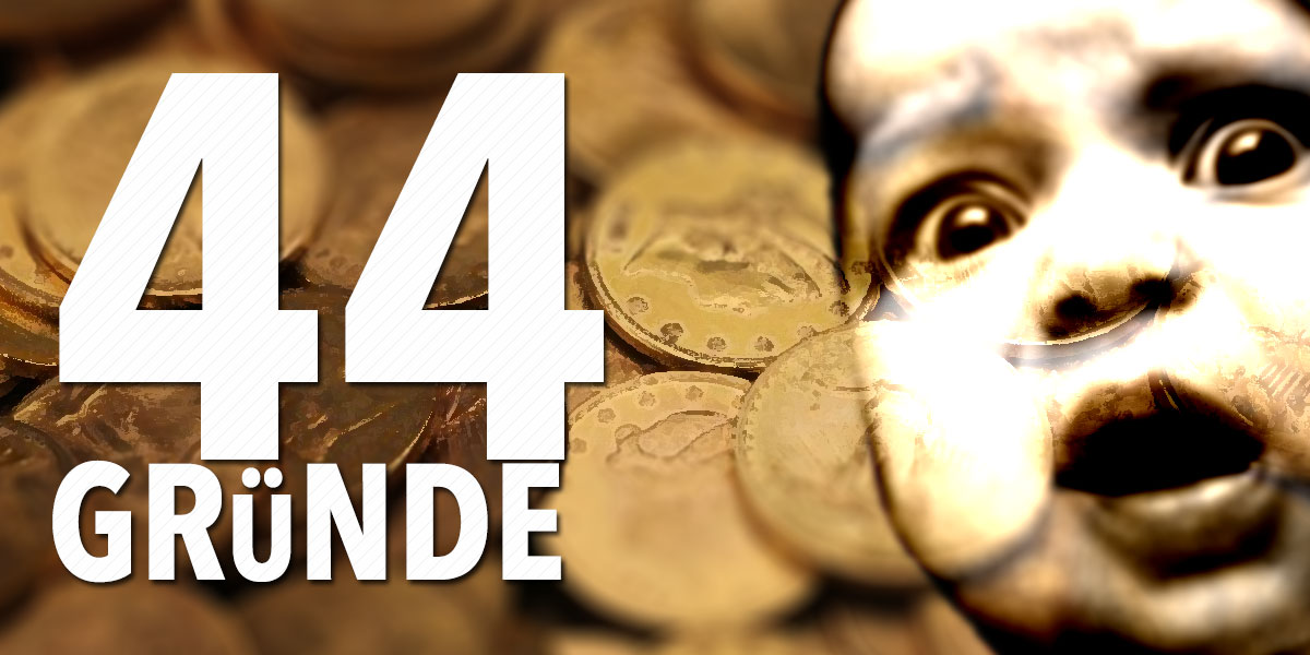 44 Gründe für Gold — Warum das Edelmetall bei den Geldanlagen die Nase vorne hat