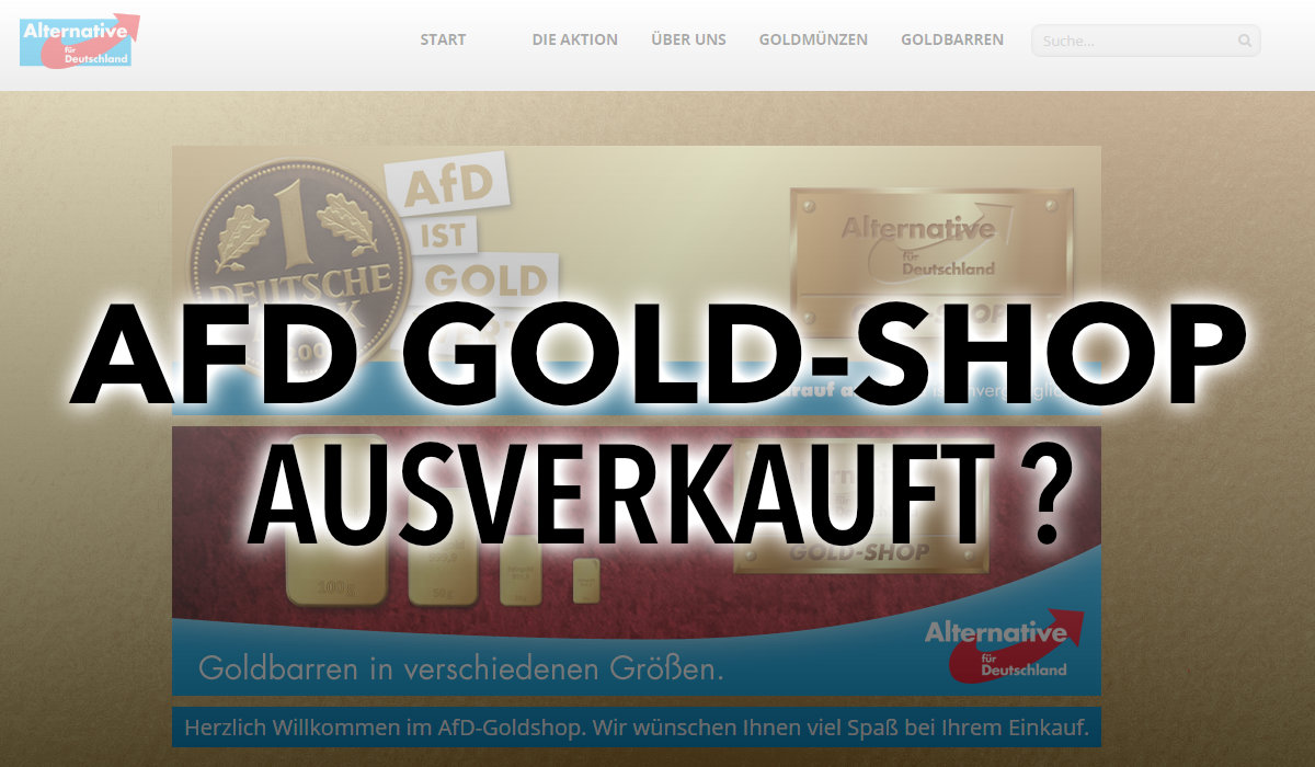 AfD — Mut zur Wahrheit! AFD GOLDSHOP ausverkauft und am Ende?
