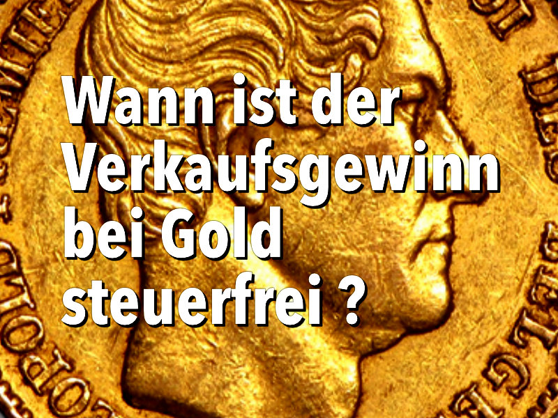 Wann sind Veräußerungsgewinne bei Gold steuerfrei ?