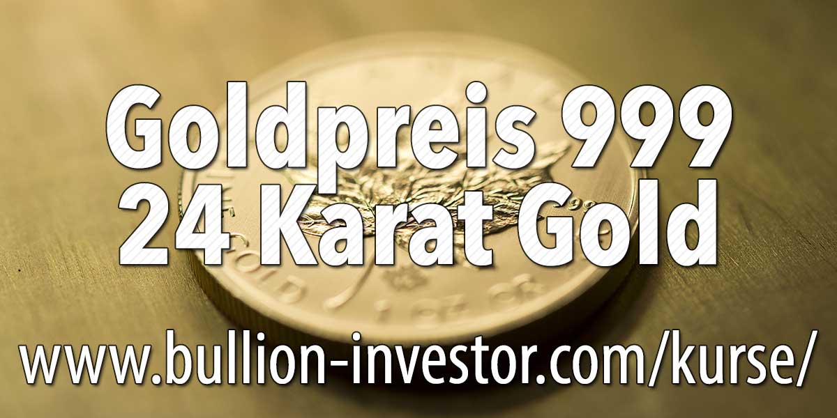 24 Karat Goldpreis 999er Feingehalt — Goldpreis 999 pro Gramm